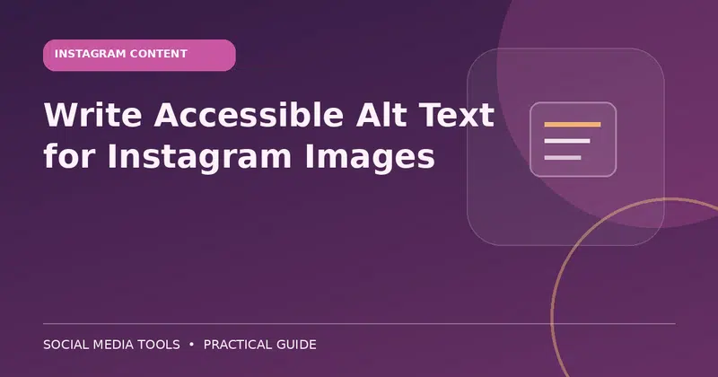 Editorial cover image for the guide: Write Accessible Alt Text for Instagram Images
