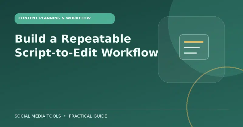 Editorial cover image for the guide: Build a Repeatable Script-to-Edit Workflow