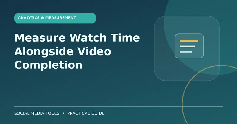 Editorial cover image for the guide: Measure Watch Time Alongside Video Completion