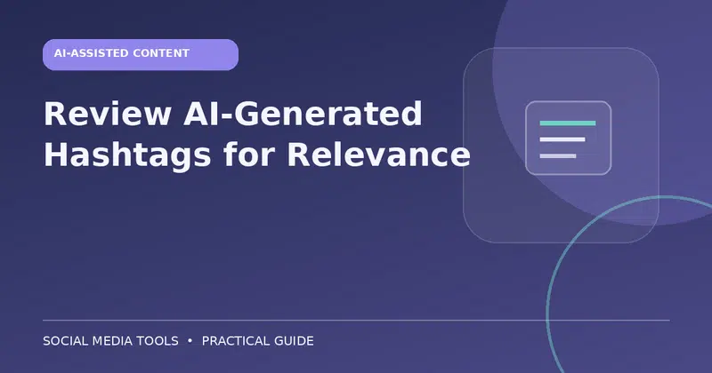 Editorial cover image for the guide: Review AI-Generated Hashtags for Relevance