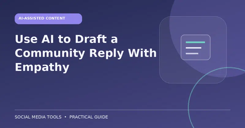 Editorial cover image for the guide: Use AI to Draft a Community Reply With Empathy