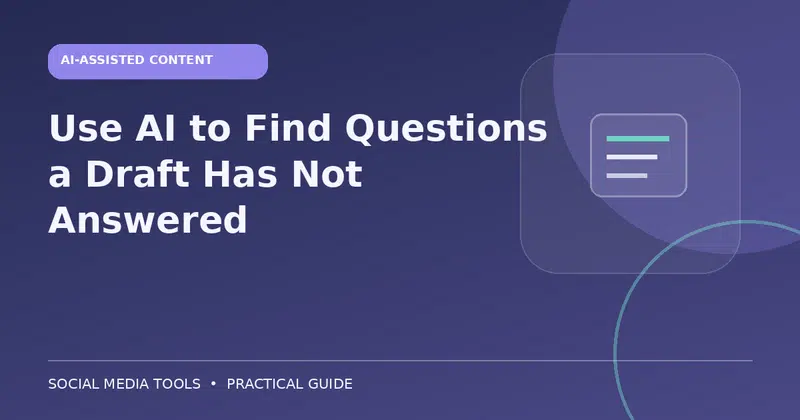 Editorial cover image for the guide: Use AI to Find Questions a Draft Has Not Answered