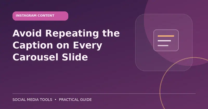 Editorial cover image for the guide: Avoid Repeating the Caption on Every Carousel Slide