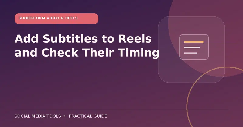 Editorial cover image for the guide: Add Subtitles to Reels and Check Their Timing