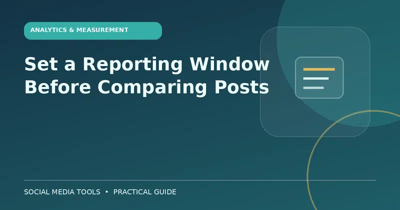 Editorial cover image for the guide: Set a Reporting Window Before Comparing Posts