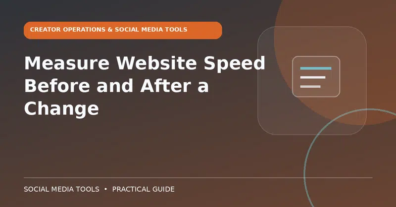 Editorial cover image for the guide: Measure Website Speed Before and After a Change