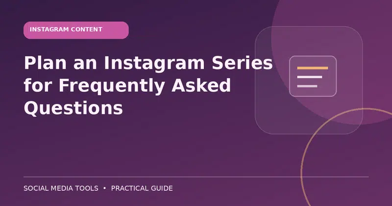 Editorial cover image for the guide: Plan an Instagram Series for Frequently Asked Questions