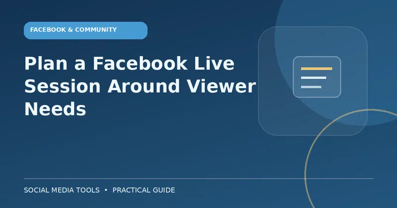 Editorial cover image for the guide: Plan a Facebook Live Session Around Viewer Needs