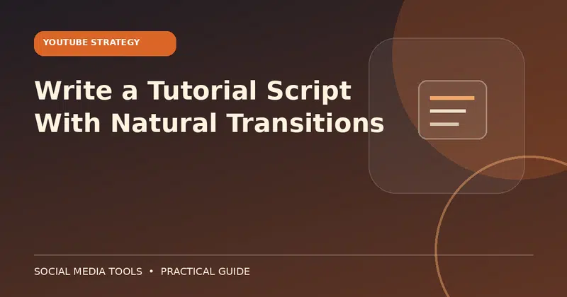 Editorial cover image for the guide: Write a Tutorial Script With Natural Transitions