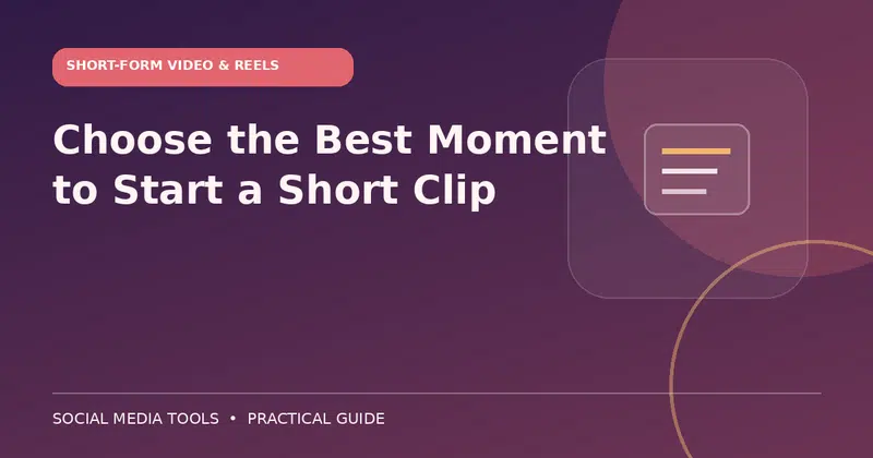 Editorial cover image for the guide: Choose the Best Moment to Start a Short Clip