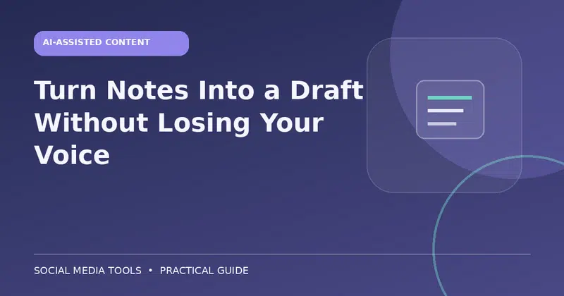 Editorial cover image for the guide: Turn Notes Into a Draft Without Losing Your Voice