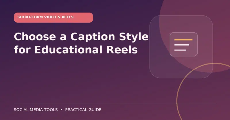 Editorial cover image for the guide: Choose a Caption Style for Educational Reels