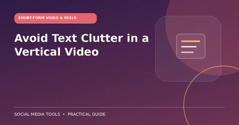 Editorial cover image for the guide: Avoid Text Clutter in a Vertical Video