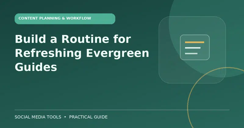 Editorial cover image for the guide: Build a Routine for Refreshing Evergreen Guides