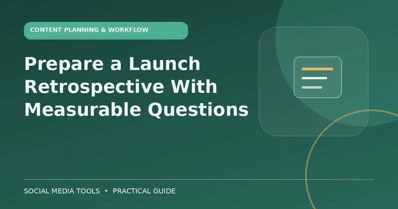 Editorial cover image for the guide: Prepare a Launch Retrospective With Measurable Questions