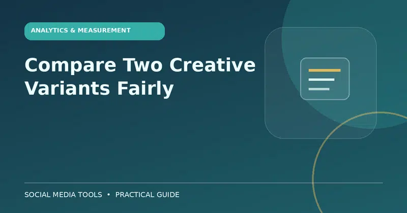 Editorial cover image for the guide: Compare Two Creative Variants Fairly
