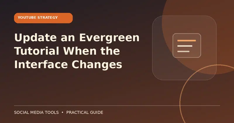 Editorial cover image for the guide: Update an Evergreen Tutorial When the Interface Changes