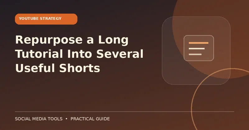 Editorial cover image for the guide: Repurpose a Long Tutorial Into Several Useful Shorts