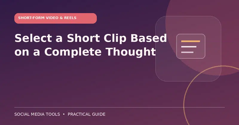Editorial cover image for the guide: Select a Short Clip Based on a Complete Thought