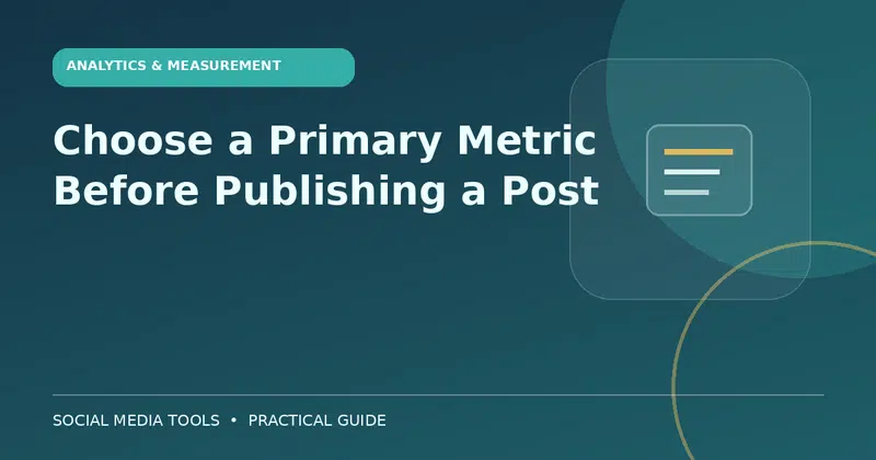 Editorial cover image for the guide: Choose a Primary Metric Before Publishing a Post