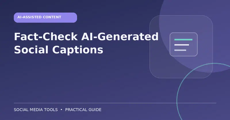 Editorial cover image for the guide: Fact-Check AI-Generated Social Captions