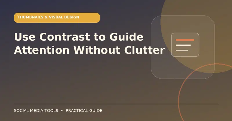 Editorial cover image for the guide: Use Contrast to Guide Attention Without Clutter