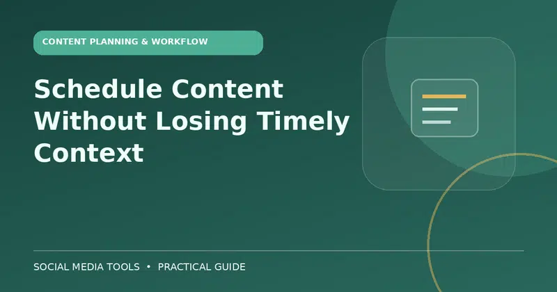 Editorial cover image for the guide: Schedule Content Without Losing Timely Context