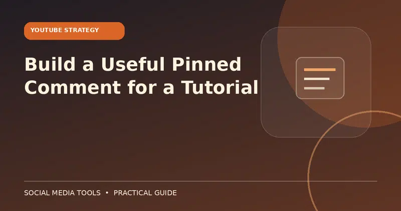Editorial cover image for the guide: Build a Useful Pinned Comment for a Tutorial