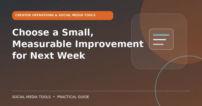 Editorial cover image for the guide: Choose a Small, Measurable Improvement for Next Week
