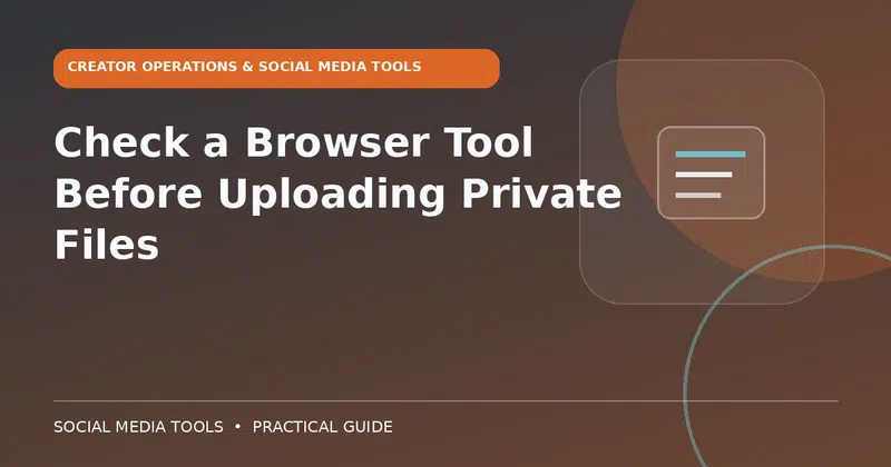 Editorial cover image for the guide: Check a Browser Tool Before Uploading Private Files