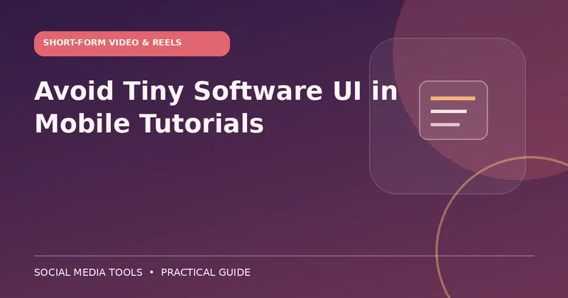 Editorial cover image for the guide: Avoid Tiny Software UI in Mobile Tutorials