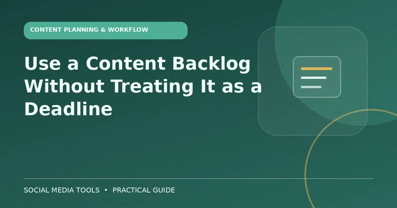 Editorial cover image for the guide: Use a Content Backlog Without Treating It as a Deadline