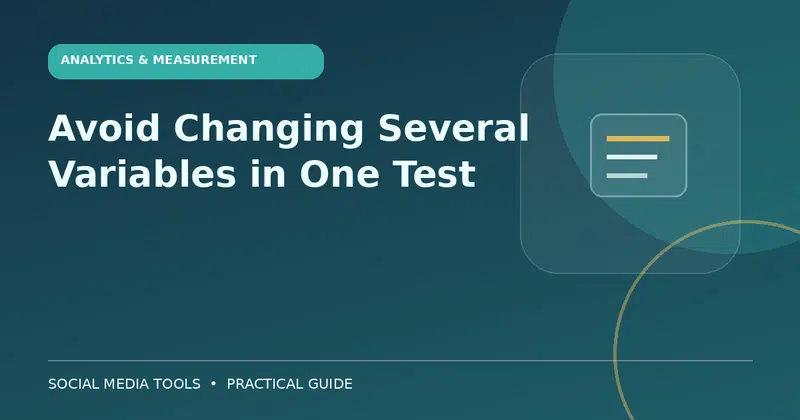 Editorial cover image for the guide: Avoid Changing Several Variables in One Test