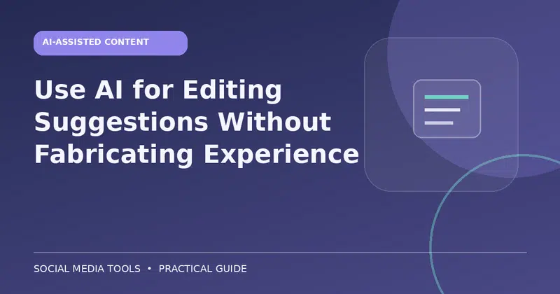 Editorial cover image for the guide: Use AI for Editing Suggestions Without Fabricating Experience