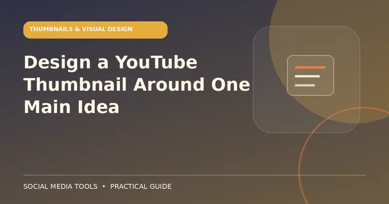 Editorial cover image for the guide: Design a YouTube Thumbnail Around One Main Idea