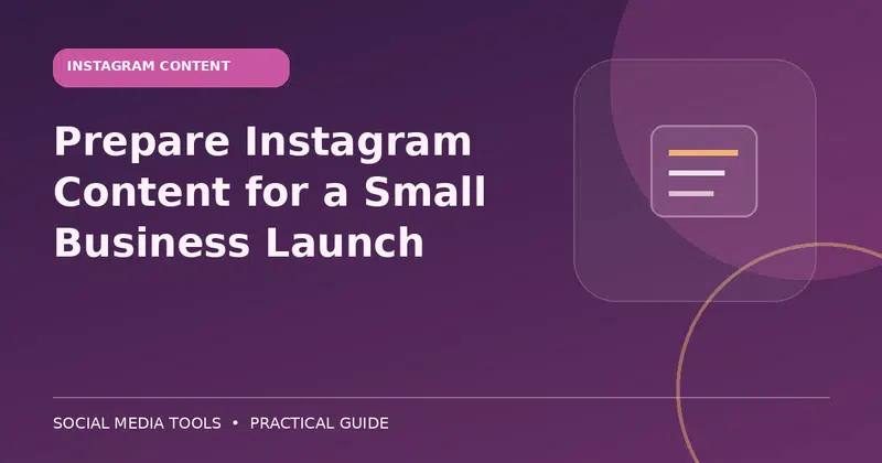 Editorial cover image for the guide: Prepare Instagram Content for a Small Business Launch