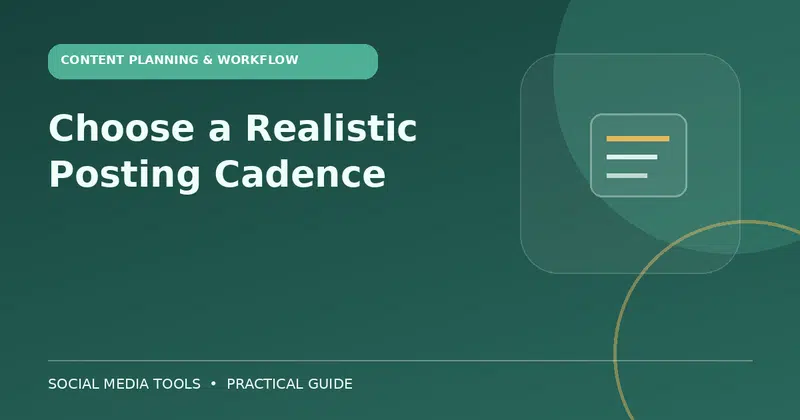 Editorial cover image for the guide: Choose a Realistic Posting Cadence