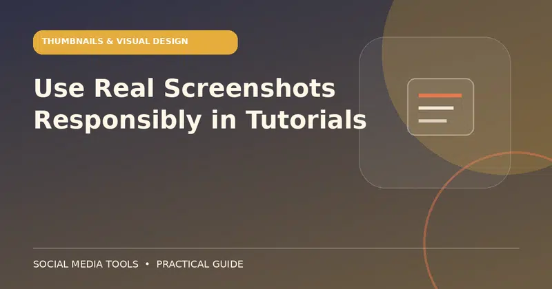 Editorial cover image for the guide: Use Real Screenshots Responsibly in Tutorials
