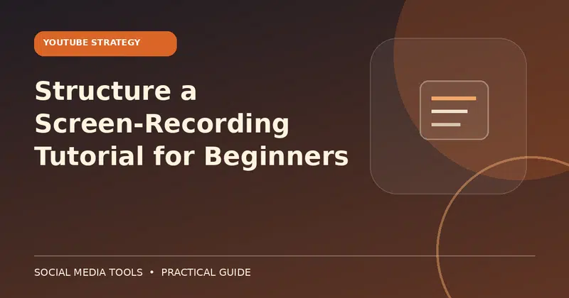 Editorial cover image for the guide: Structure a Screen-Recording Tutorial for Beginners