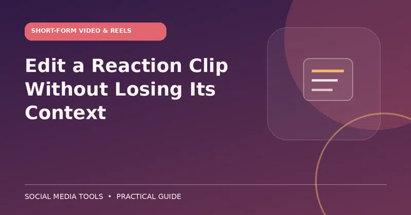 Editorial cover image for the guide: Edit a Reaction Clip Without Losing Its Context