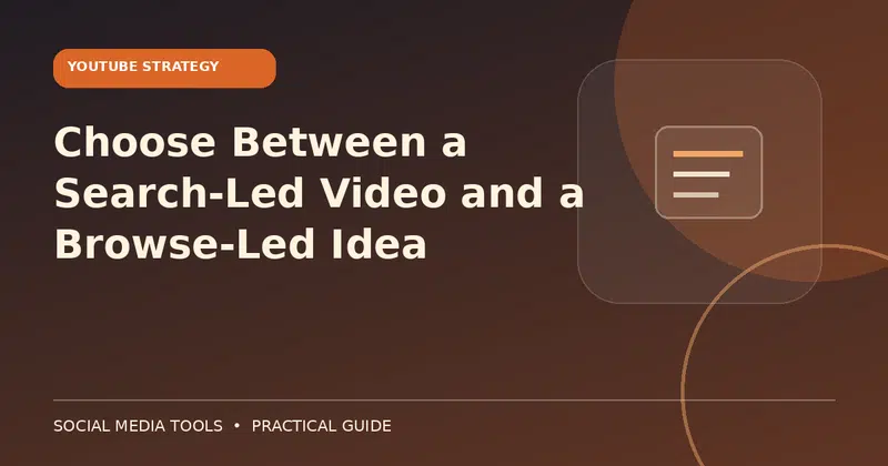 Editorial cover image for the guide: Choose Between a Search-Led Video and a Browse-Led Idea