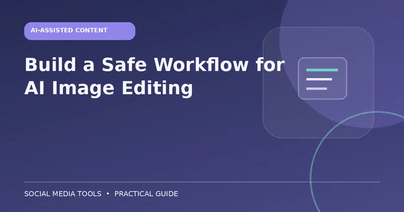 Editorial cover image for the guide: Build a Safe Workflow for AI Image Editing