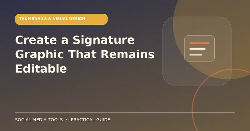 Editorial cover image for the guide: Create a Signature Graphic That Remains Editable