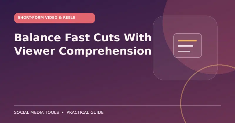 Editorial cover image for the guide: Balance Fast Cuts With Viewer Comprehension