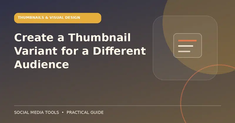 Editorial cover image for the guide: Create a Thumbnail Variant for a Different Audience