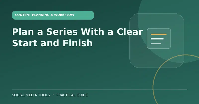 Editorial cover image for the guide: Plan a Series With a Clear Start and Finish