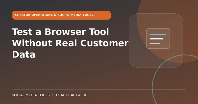Editorial cover image for the guide: Test a Browser Tool Without Real Customer Data