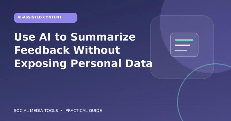 Editorial cover image for the guide: Use AI to Summarize Feedback Without Exposing Personal Data