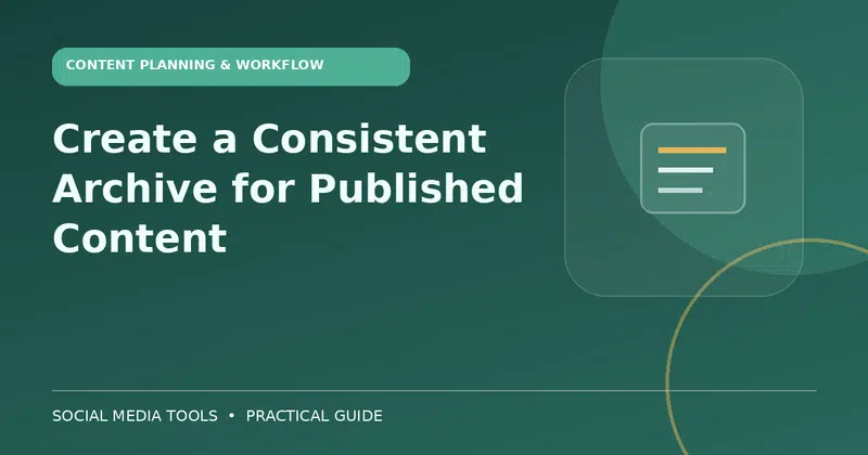 Editorial cover image for the guide: Create a Consistent Archive for Published Content