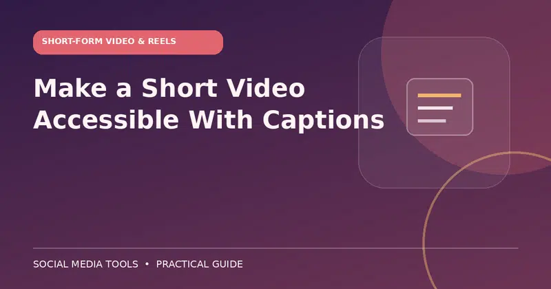 Editorial cover image for the guide: Make a Short Video Accessible With Captions